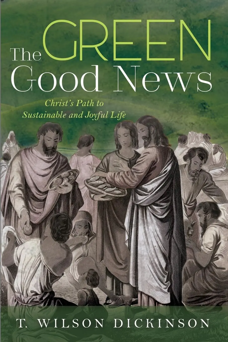 Cover: 9781532681837 | The Green Good News | T. Wilson Dickinson | Taschenbuch | Englisch