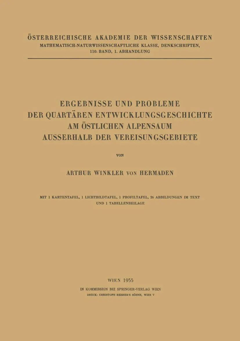 Ergebnisse und Probleme der Quartären Entwicklungsgeschichte am Östlichen Alpensaum Ausserhalb der Vereisungsgebiete (Denkschriften der Österreichischen Akademie der Wissenschaften, 110 / 1)