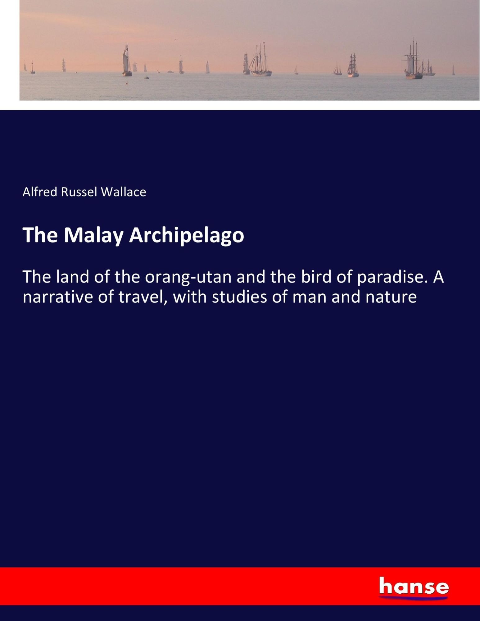 Cover: 9783337211837 | The Malay Archipelago | Alfred Russel Wallace | Taschenbuch | 552 S.