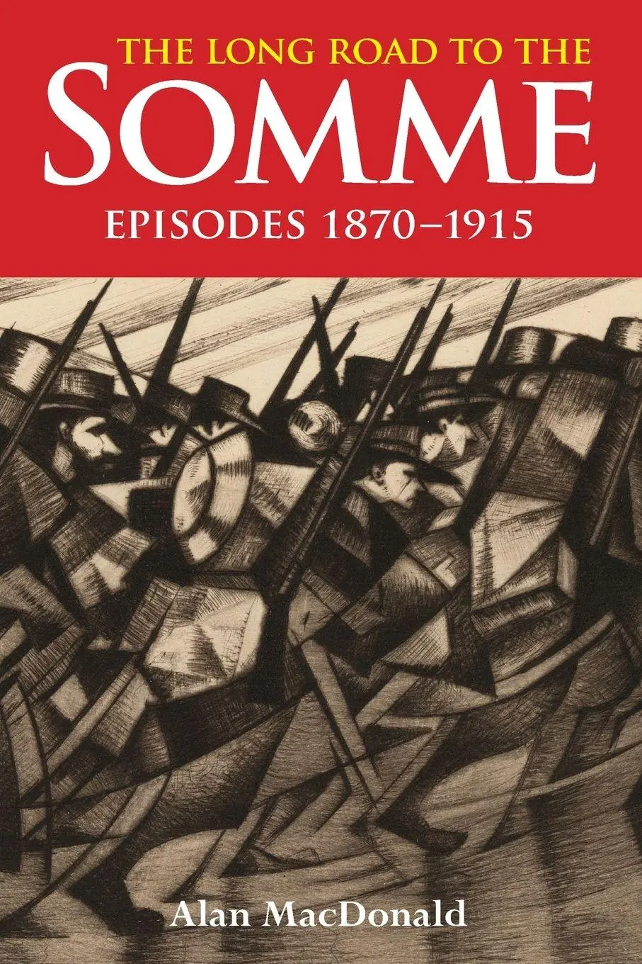 Cover: 9780955811937 | THE LONG ROAD TO THE SOMME | EPISODES 1870 TO 1915 | Alan MacDonald