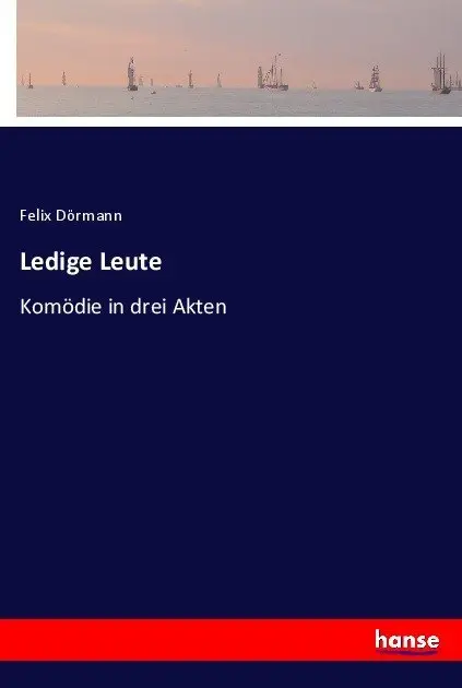 Cover: 9783744641937 | Ledige Leute | Komödie in drei Akten | Felix Dörmann | Taschenbuch
