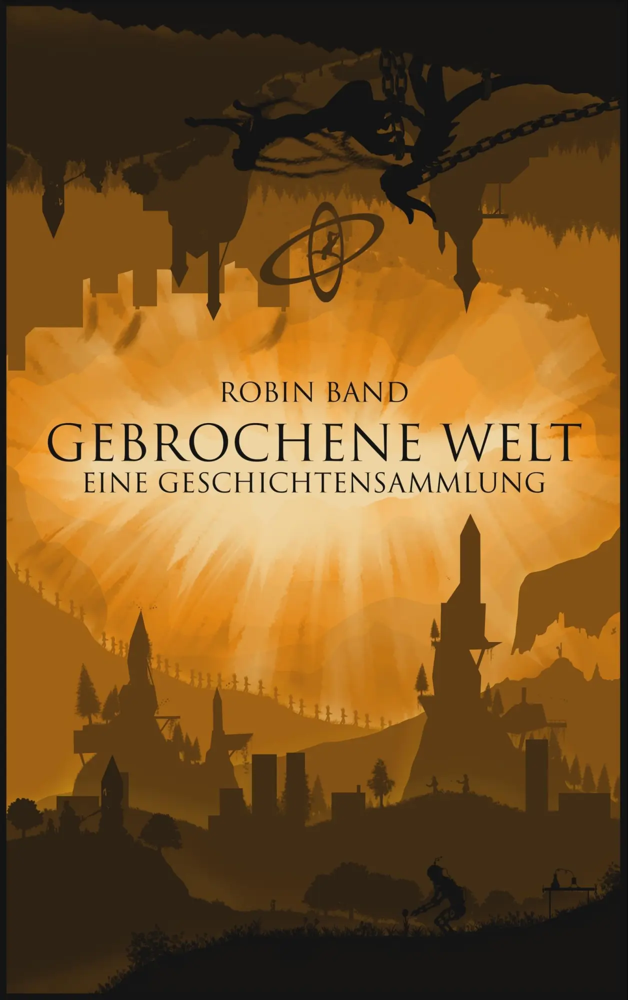 Cover: 9783749451937 | Gebrochene Welt | Eine Geschichtensammlung | Robin Band | Taschenbuch