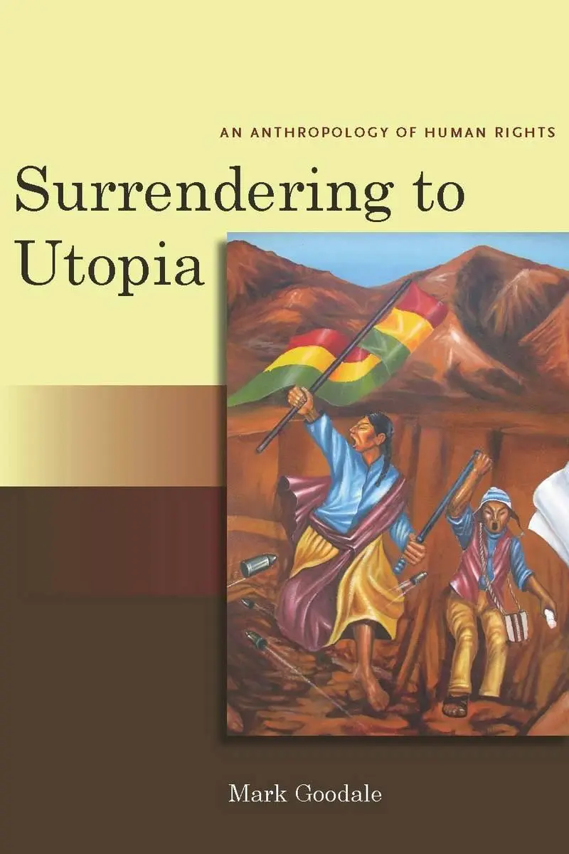 Cover: 9780804762137 | Surrendering to Utopia | An Anthropology of Human Rights | Goodale