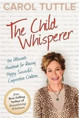 Cover: 9780984402137 | The Child Whisperer: The Ultimate Handbook for Raising Happy,...