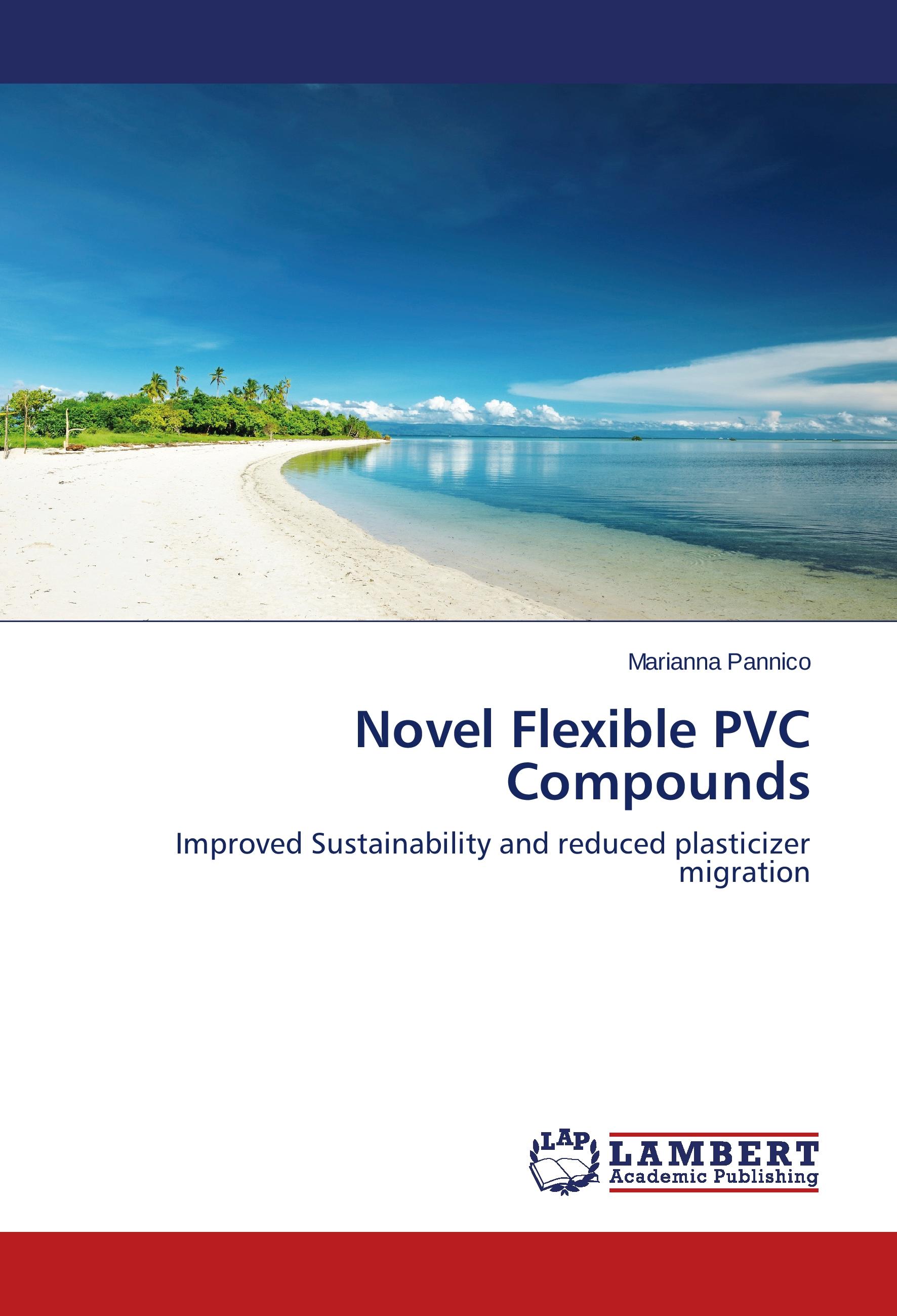 Novel Flexible PVC Compounds | Improved Sustainability and reduced plasticizer migration | Marianna Pannico | Taschenbuch | Paperback | 100 S. | Englisch | 2014 | LAP Lambert Academic Publishing - Pannico, Marianna