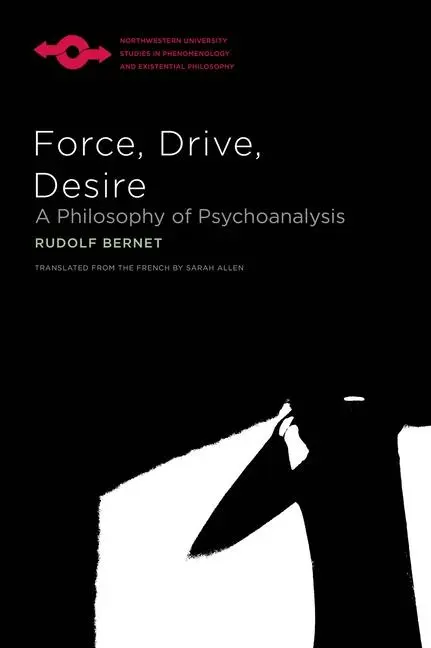 Cover: 9780810142237 | Force, Drive, Desire | A Philosophy of Psychoanalysis | Rudolf Bernet
