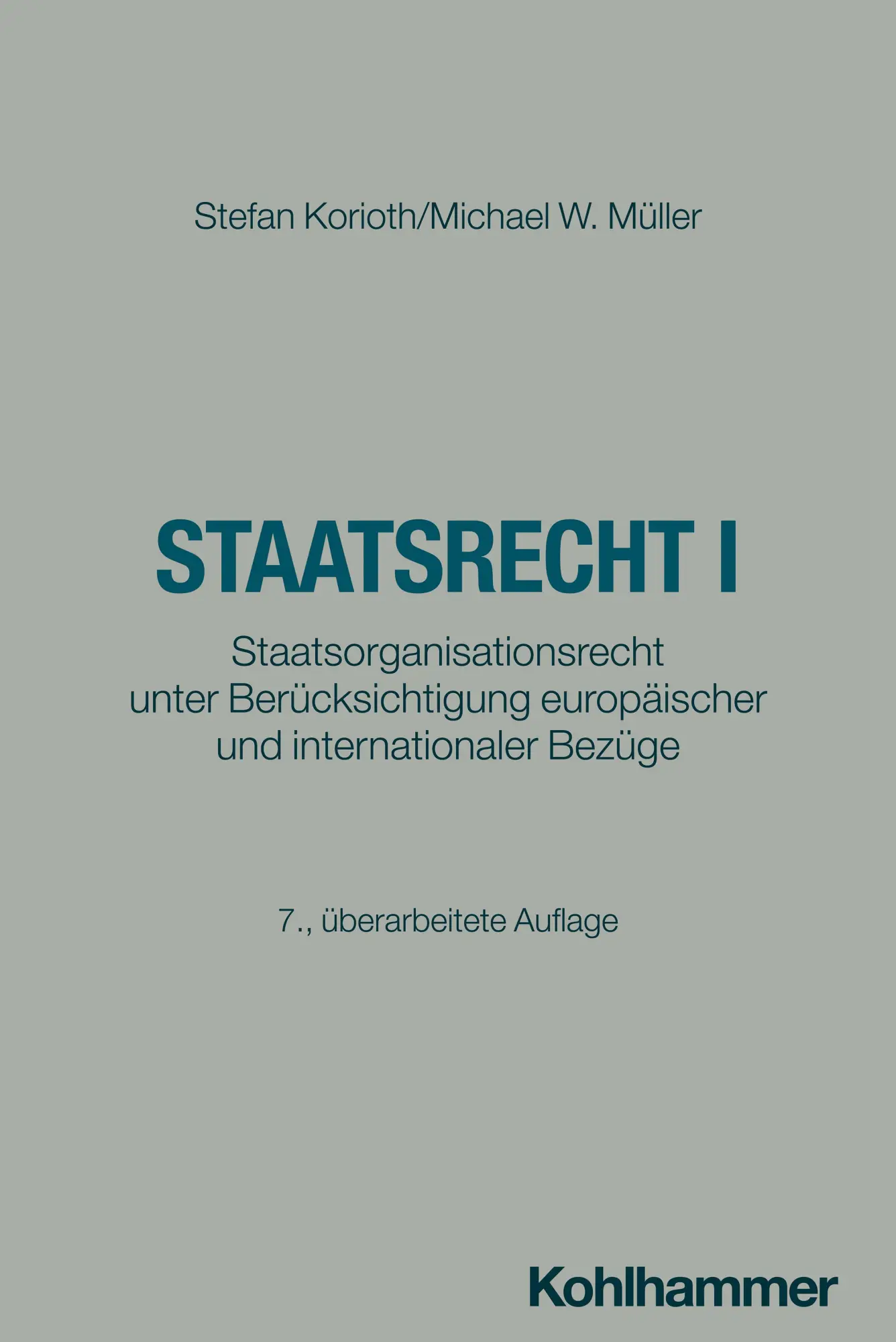Cover: 9783170452237 | Staatsrecht I | Stefan Korioth (u. a.) | Taschenbuch | XXIII | Deutsch