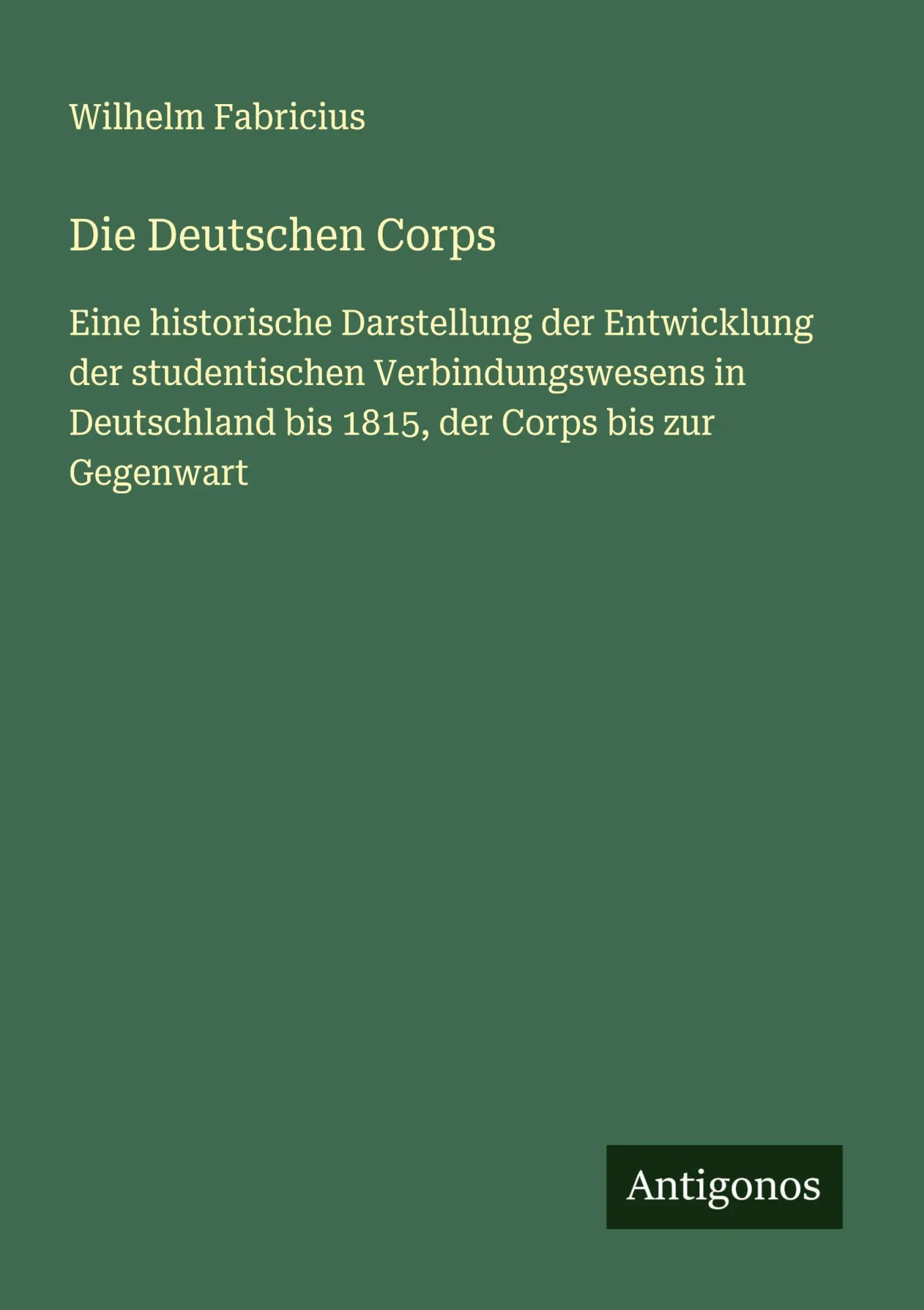 Cover: 9783563412237 | Die Deutschen Corps | Wilhelm Fabricius | Taschenbuch | Deutsch | 2025