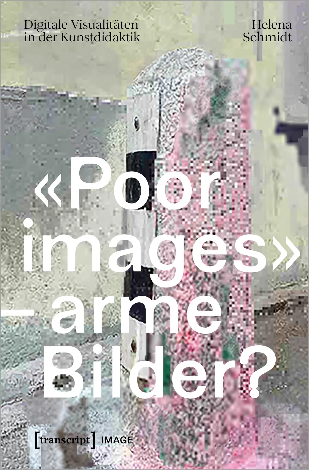 Cover: 9783837672237 | 'Poor images' - arme Bilder? | Helena Schmidt | Taschenbuch | Image