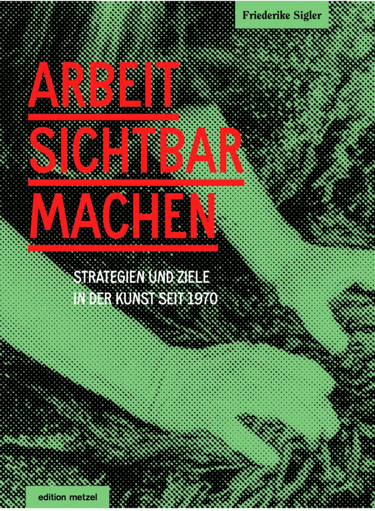 Cover: 9783889602237 | Arbeit sichtbar machen | Strategien und Ziele in der Kunst seit 1970
