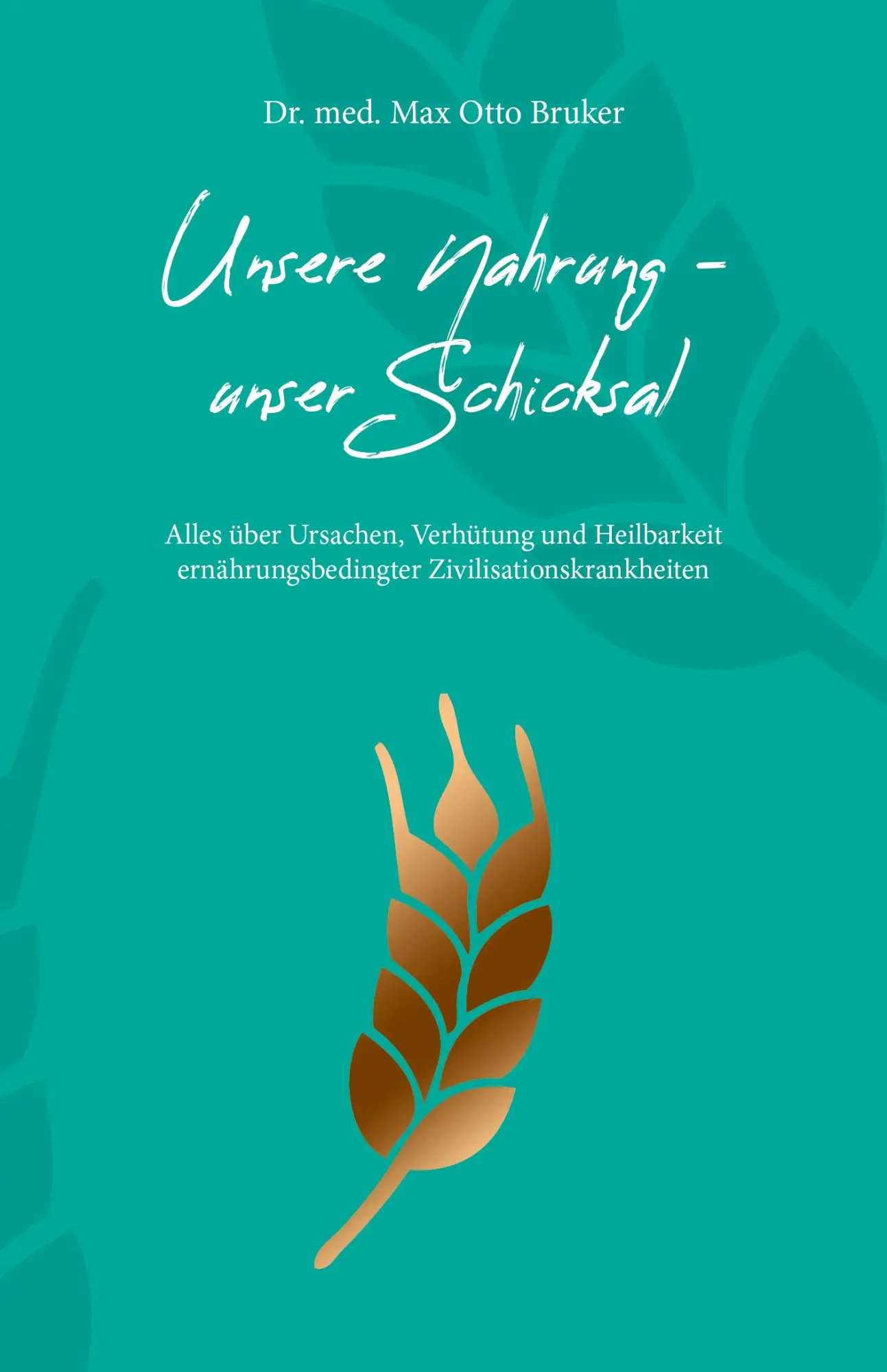 Cover: 9783891892237 | Unsere Nahrung, unser Schicksal | Max Otto Bruker | Buch | 464 S.