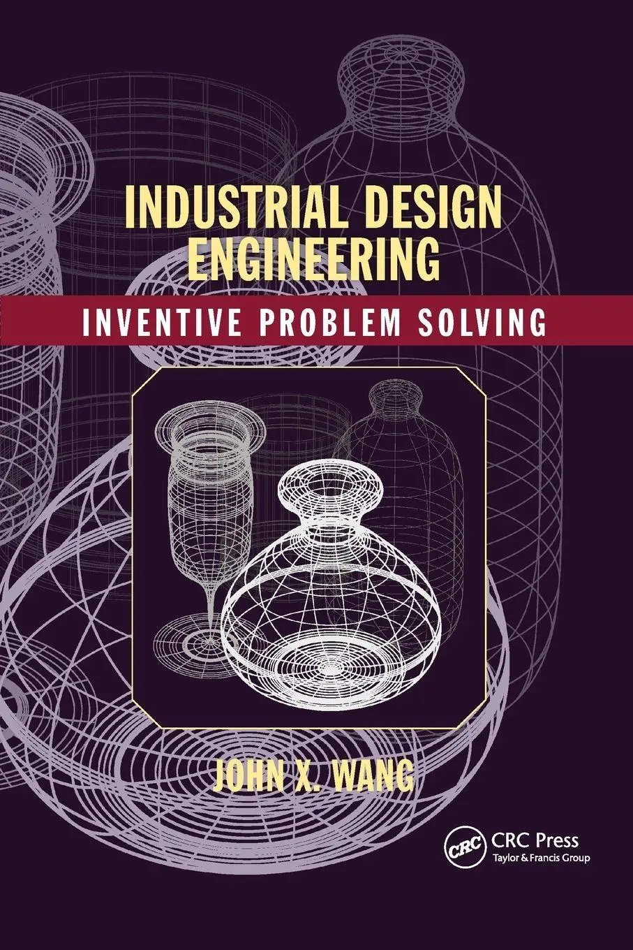 Cover: 9780367782337 | Industrial Design Engineering | Inventive Problem Solving | Wang