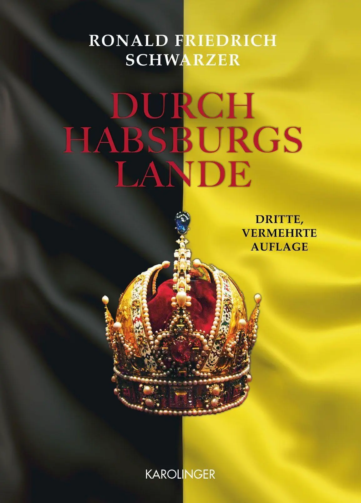 Cover: 9783854182337 | Durch Habsburgs Lande | Ronald Friedrich Schwarzer | Buch | Deutsch