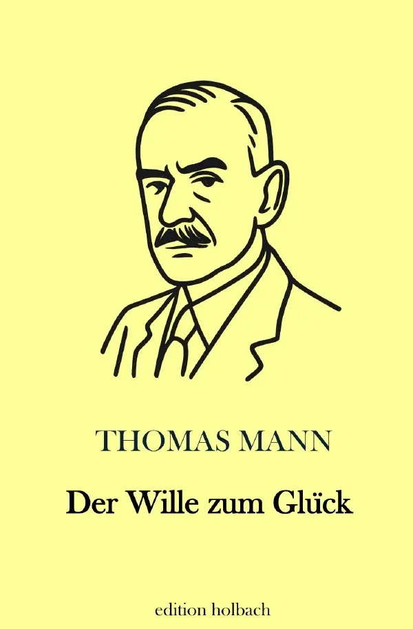 Cover: 9783565162437 | Der Wille zum Glück | DE | Thomas Mann | Taschenbuch | 40 S. | Deutsch