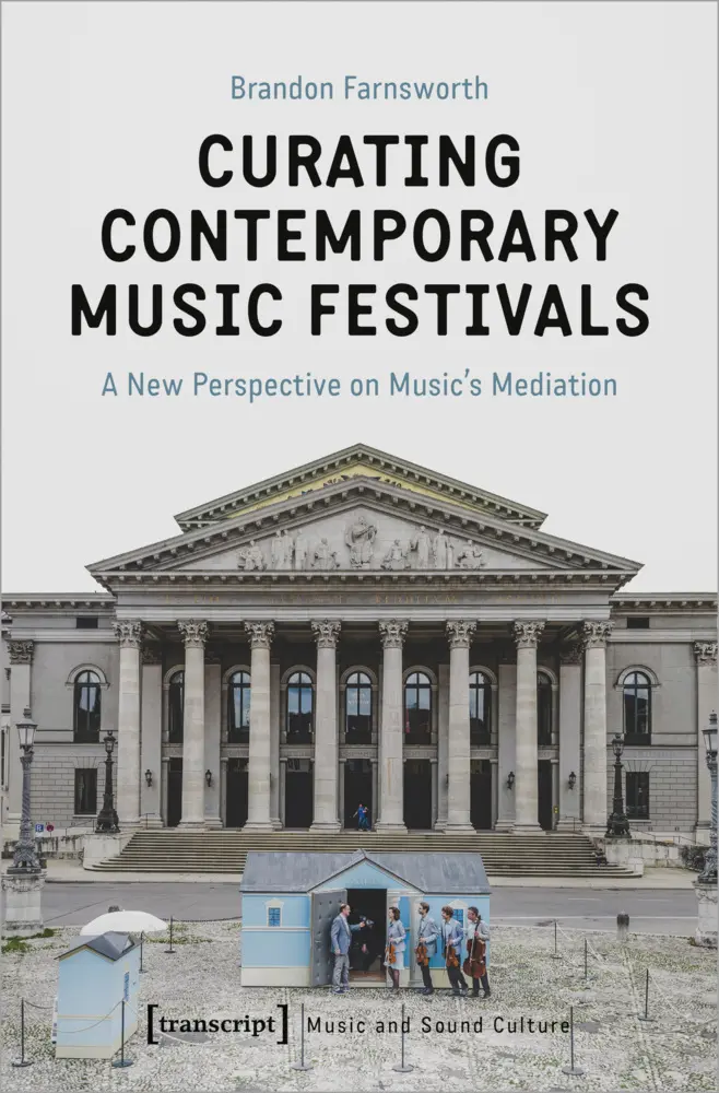 Cover: 9783837652437 | Curating Contemporary Music Festivals | Brandon Farnsworth | Buch