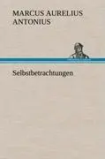 Cover: 9783847242437 | Selbstbetrachtungen | Marcus Aurelius Antonius | Buch | 172 S. | 2012