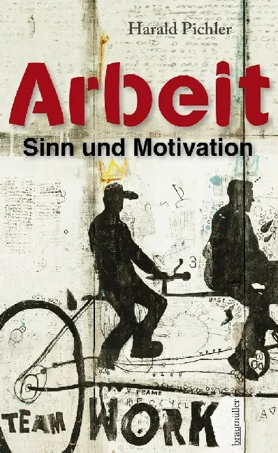 Cover: 9783991002437 | Arbeit - Sinn und Motivation | Harald Pichler | Taschenbuch | 176 S.