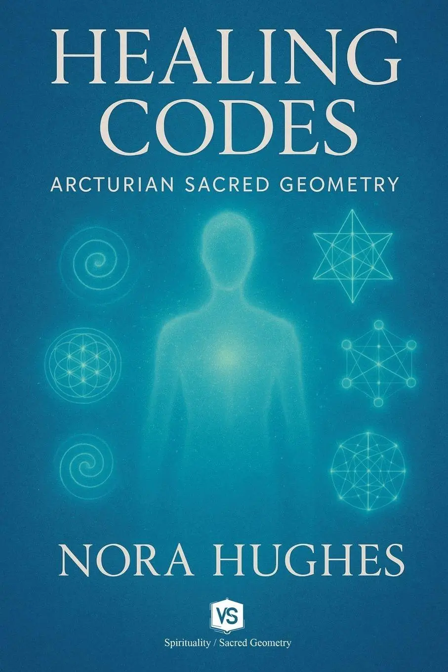 Cover: 9798231852437 | Healing Codes - Arcturian Sacred Geometry | Nora Hughes | Taschenbuch