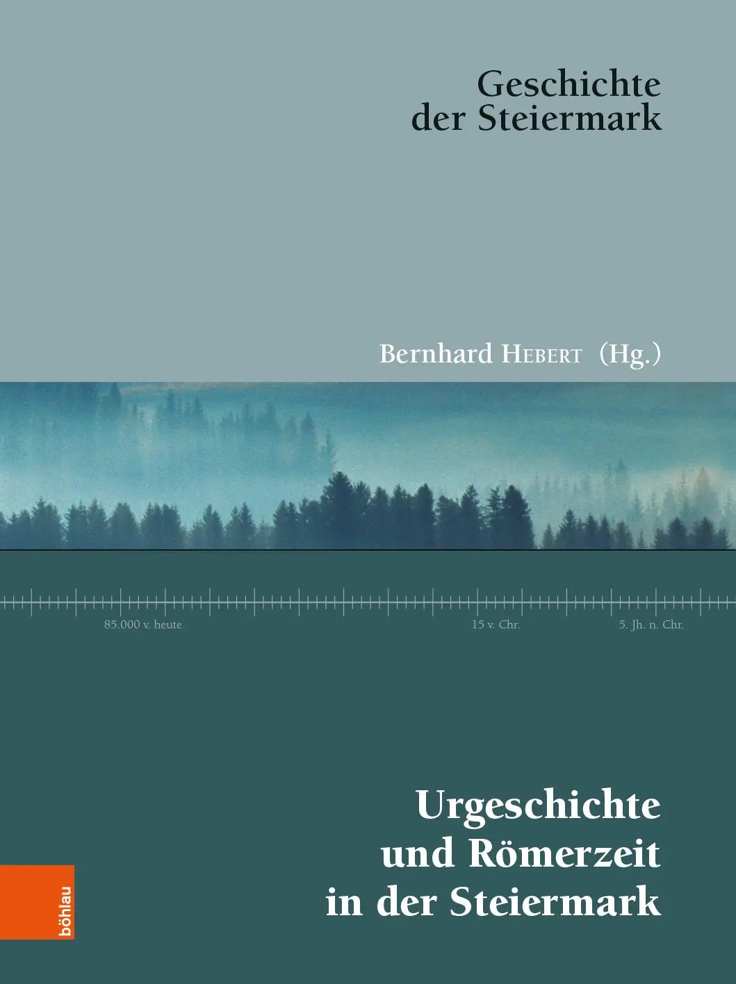 Cover: 9783205232537 | Urgeschichte und Römerzeit in der Steiermark | Bernhard Hebert | Buch