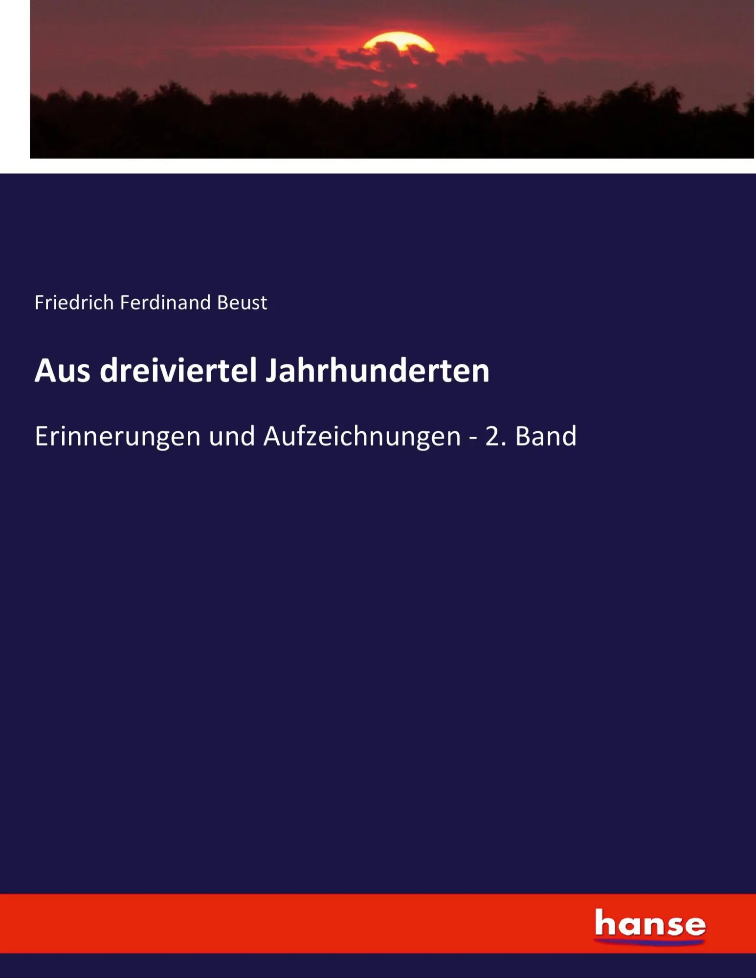 Cover: 9783743662537 | Aus dreiviertel Jahrhunderten | Friedrich Ferdinand Beust | Buch