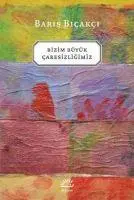 Cover: 9789750502637 | Bizim Büyük Caresizligimiz | Baris Bicakci | Taschenbuch | Türkisch