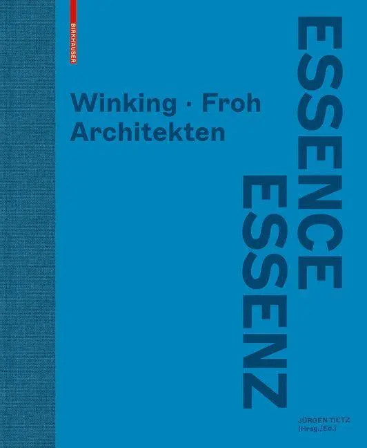 Cover: 9783035622737 | Essenz/Essence | Winking - Froh Architekten, Dt/engl | Jürgen Tietz