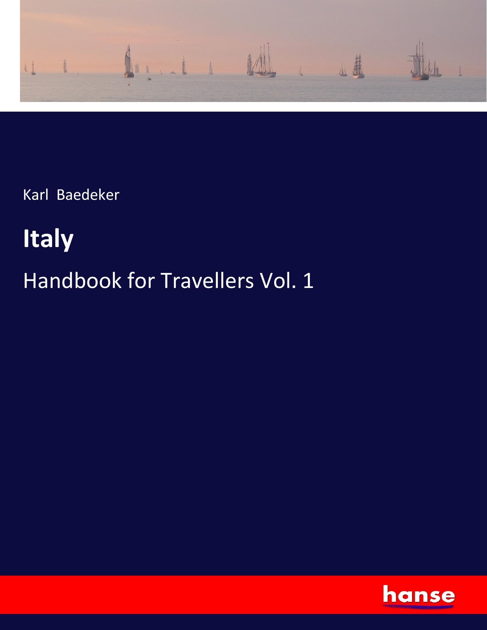 Italy | Handbook for Travellers Vol. 1 | Karl Baedeker | Taschenbuch | Paperback | 648 S. | Englisch | 2017 | hansebooks | EAN 9783337292737 - Baedeker, Karl