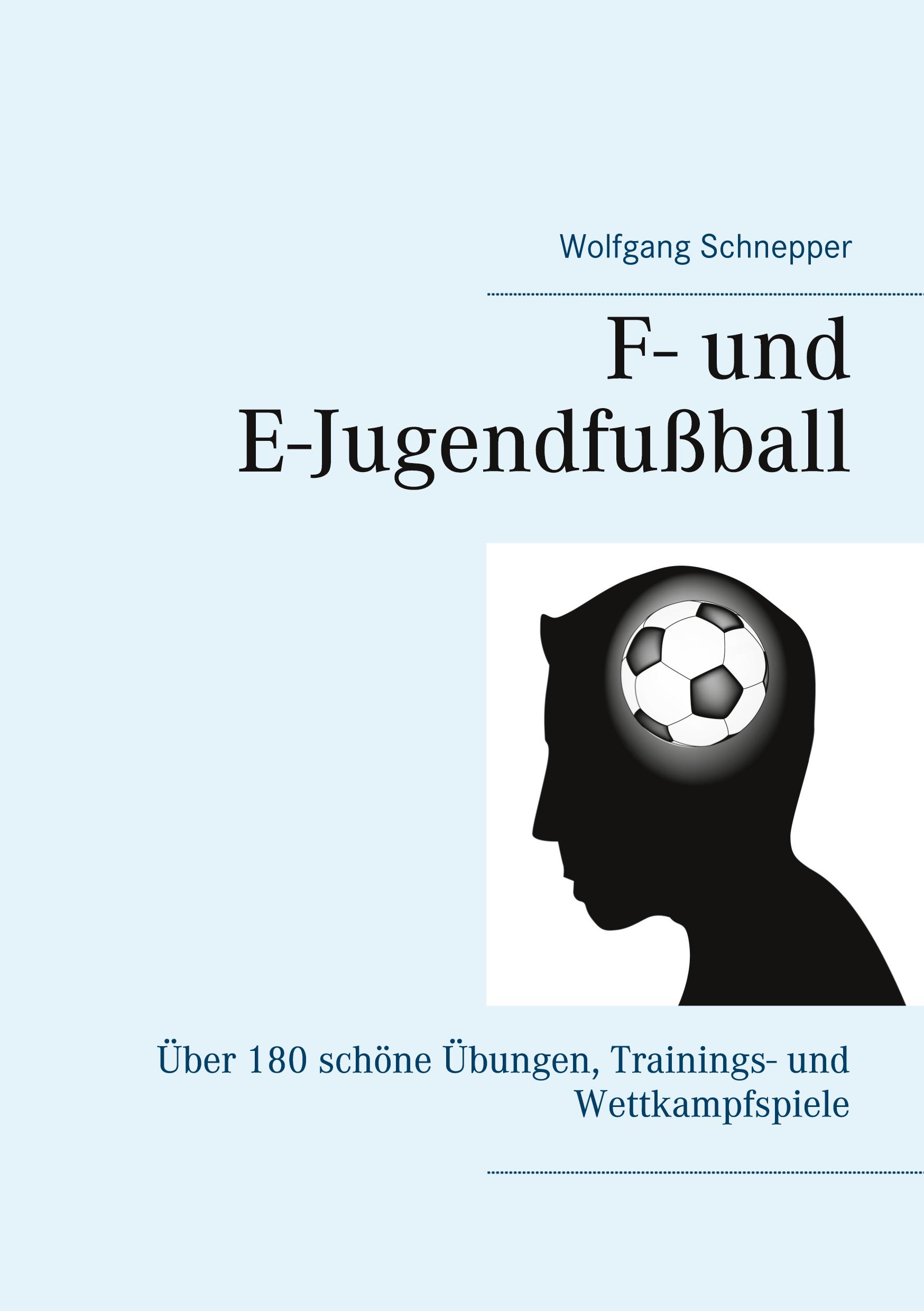 Cover: 9783752622737 | F- und E-Jugendfußball | Wolfgang Schnepper | Taschenbuch | Paperback