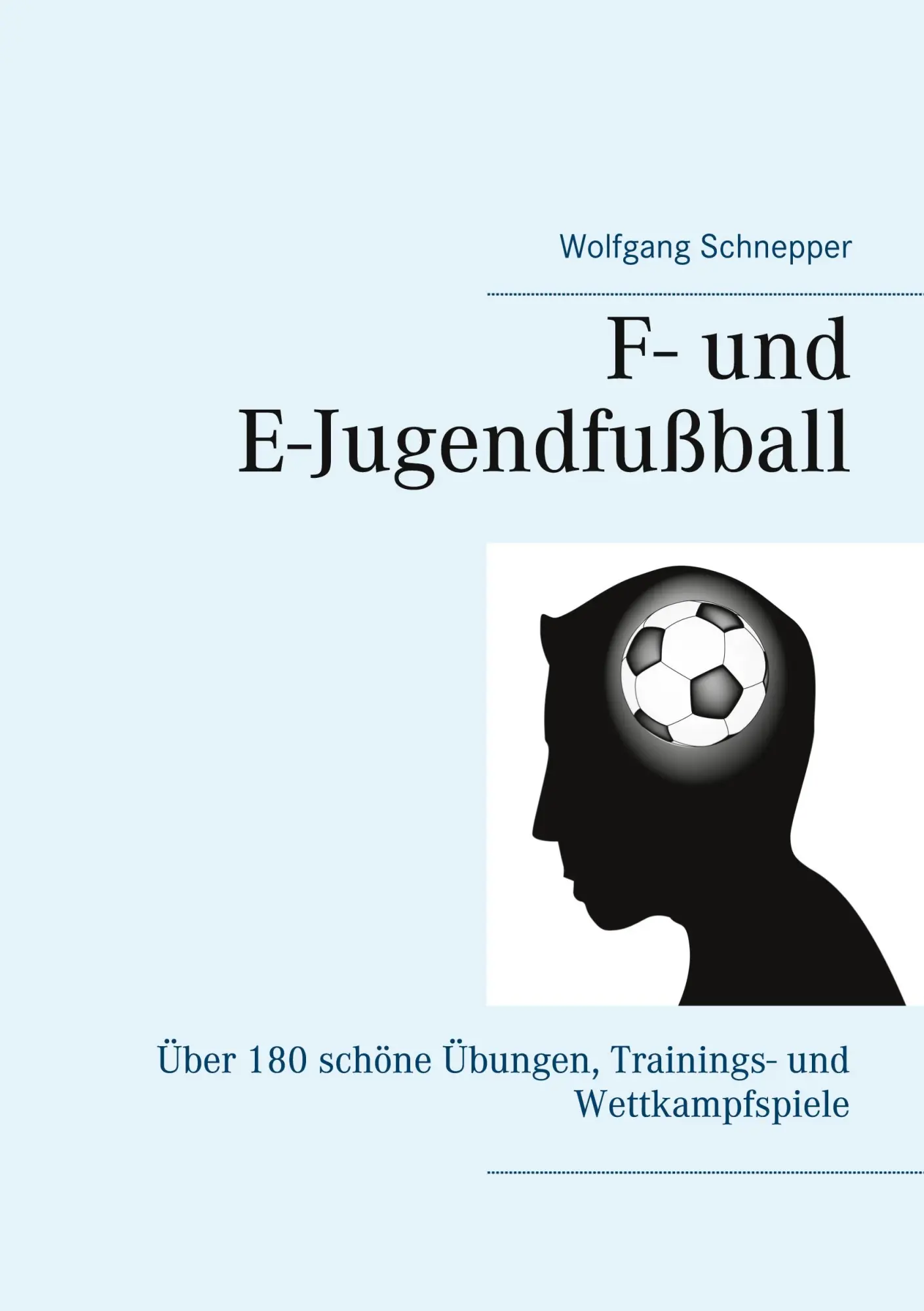Cover: 9783752622737 | F- und E-Jugendfußball | Wolfgang Schnepper | Taschenbuch | Paperback