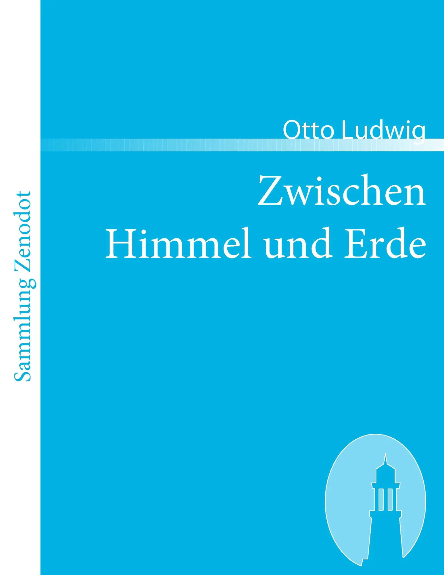 Cover: 9783866402737 | Zwischen Himmel und Erde | Otto Ludwig | Taschenbuch | 156 S. | 2007