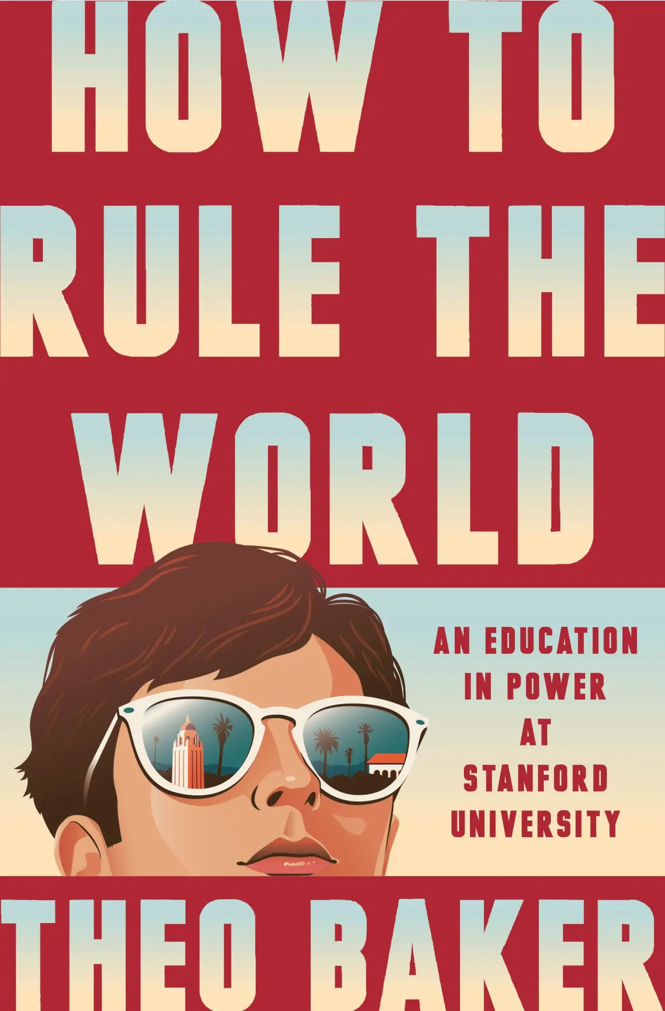 Cover: 9780593832837 | How to Rule the World | An Education in Power at Stanford University