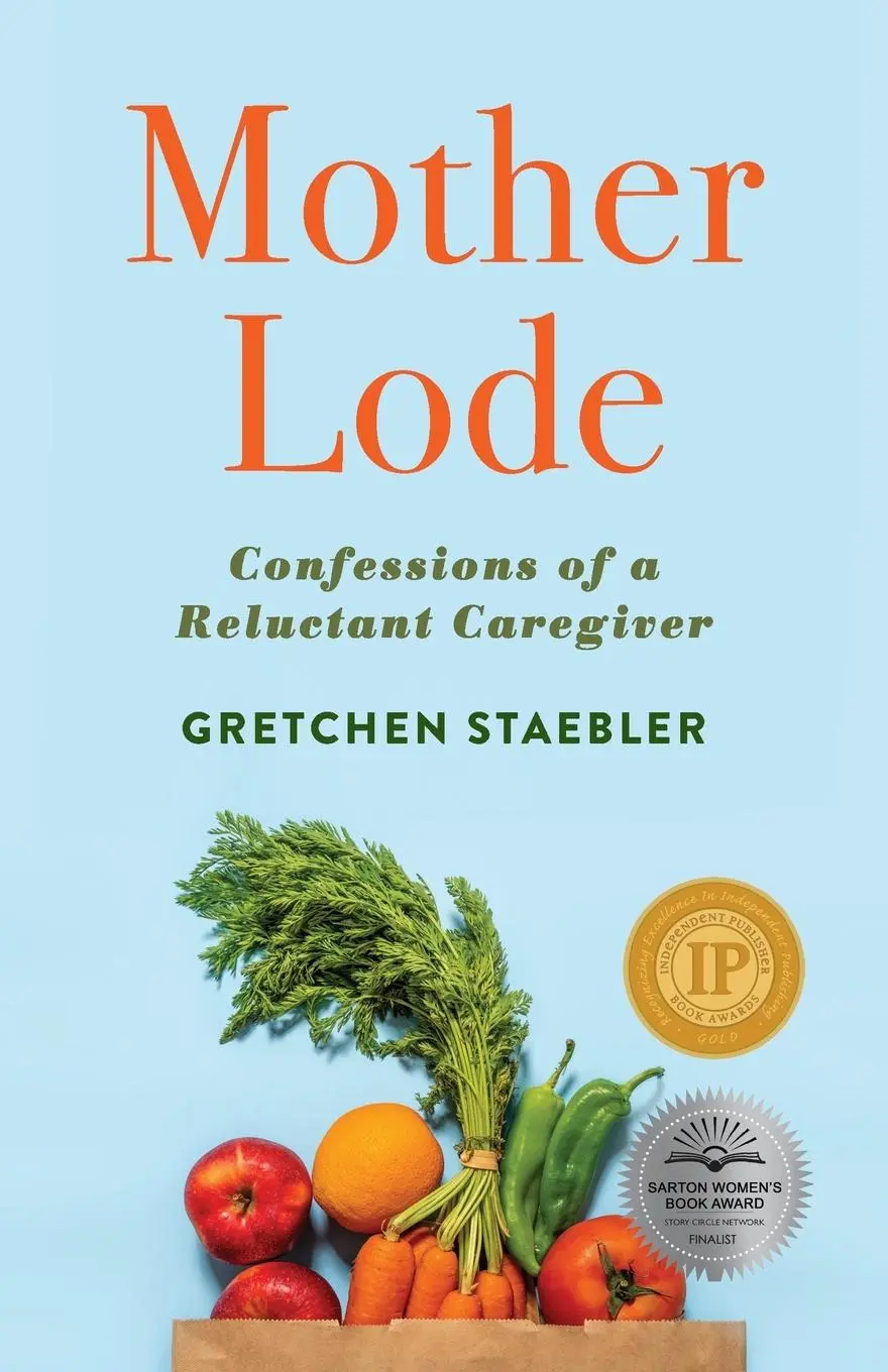 Cover: 9781647422837 | Mother Lode | Confessions of a Reluctant Caregiver | Gretchen Staebler
