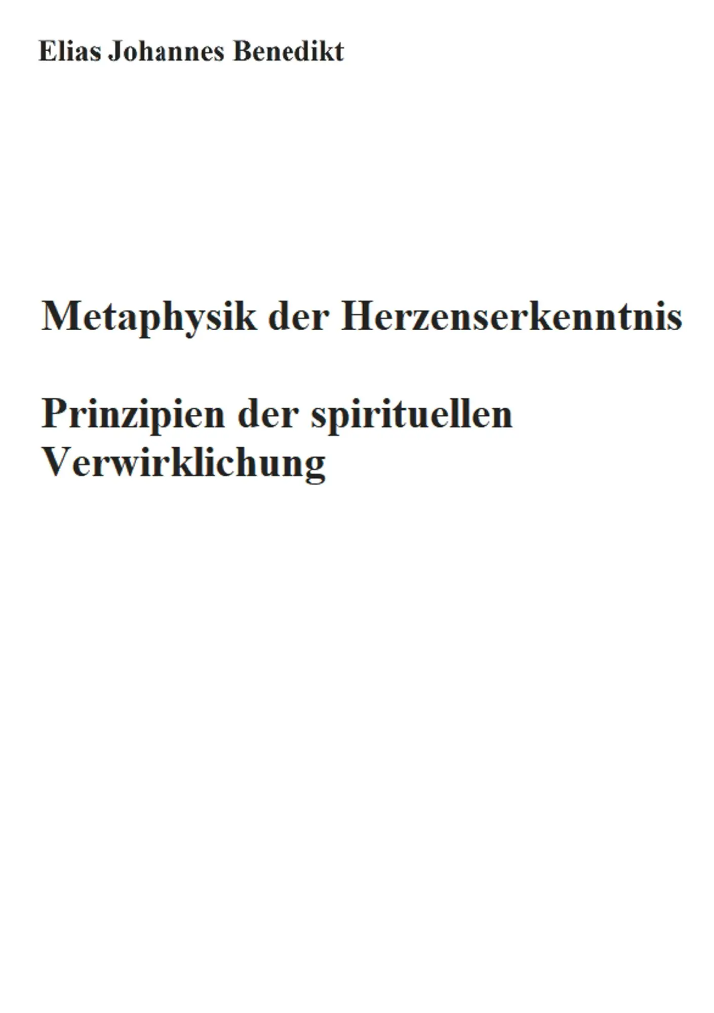 Cover: 9783751932837 | Metaphysik der Herzenserkenntnis | Elias Johannes Benedikt | Buch