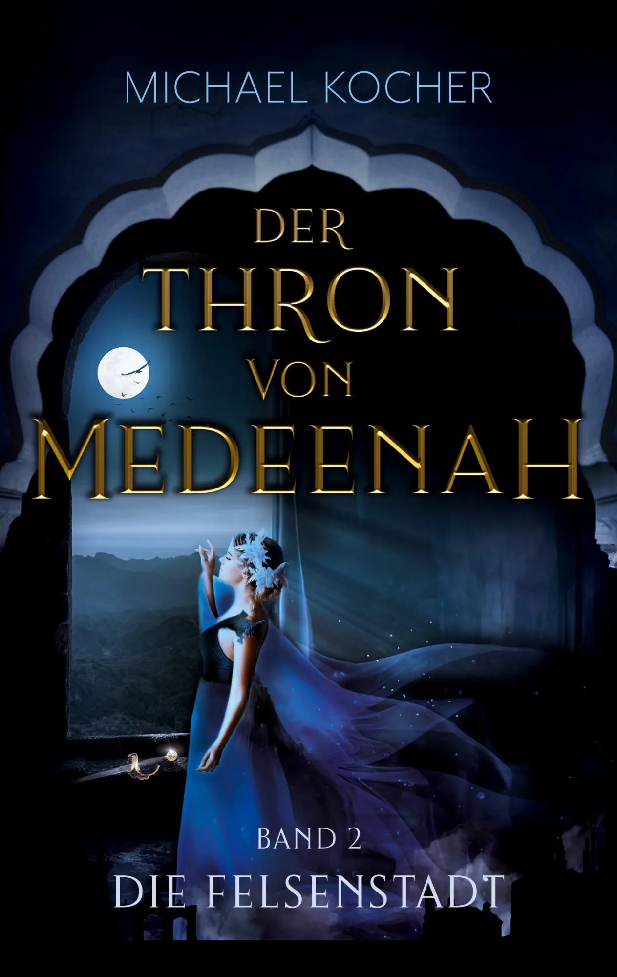Cover: 9783754382837 | Die Felsenstadt | Der Thron von Medeenah Band 2 | Michael Kocher