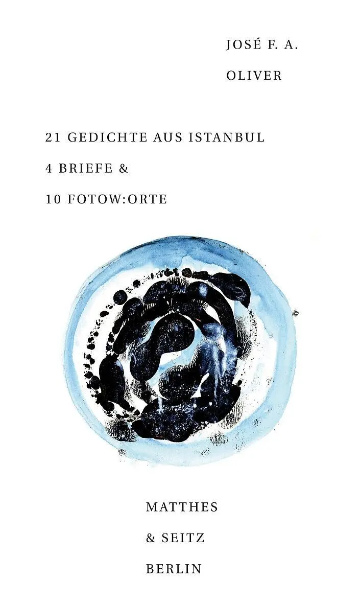 Cover: 9783957572837 | 21 Gedichte aus Istanbul 4 Briefe &amp; 10 Fotow:orte | José F. A. Oliver