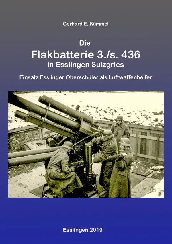 Cover: 9783750242937 | Die Flakbatterie 3./s. 436 in Esslingen-Sulzgries | Gerhard Kümmel