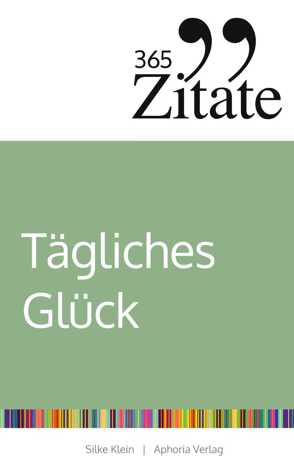 Cover: 9783985972937 | 365 Zitate für tägliches Glück | Silke Klein | Taschenbuch | 144 S.