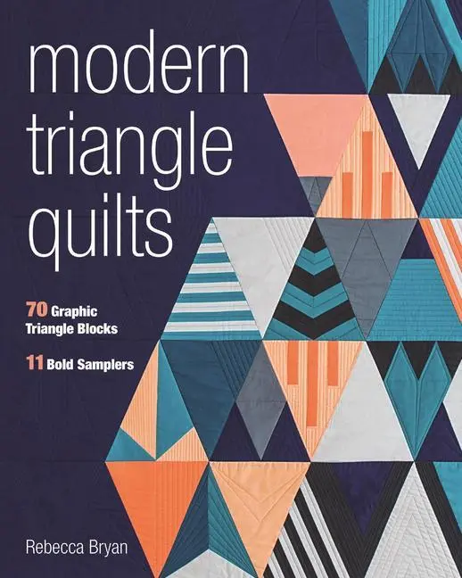 Cover: 9781617453137 | Modern Triangle Quilts | 70 Graphic Triangle Blocks - 11 Bold Samplers