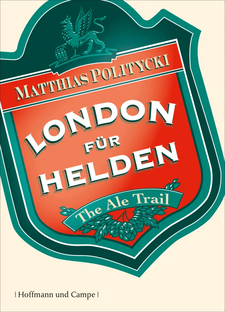 Cover: 9783455403237 | London für Helden | The Ale Trail | Matthias Politycki | Buch | 96 S.