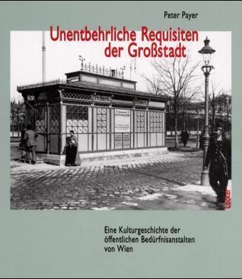 Cover: 9783854093237 | Unentbehrliche Requisiten der Grossstadt | Peter Payer | Buch | 2004