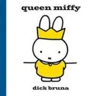 Cover: 9781471123337 | Queen Miffy | Dick Bruna | Buch | Gebunden | Englisch | 2015
