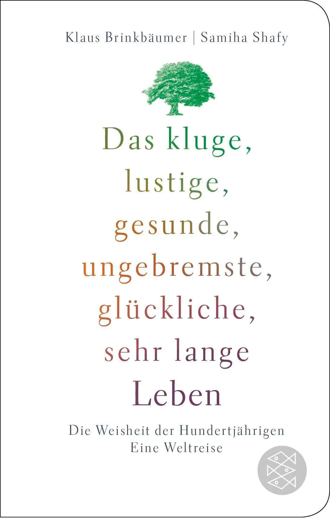 Cover: 9783596523337 | Das kluge, lustige, gesunde, ungebremste, glückliche, sehr lange Leben Cover: 9783596523337 | Das kluge, lustige, gesunde, ungebremste, glückliche, sehr lange Leben