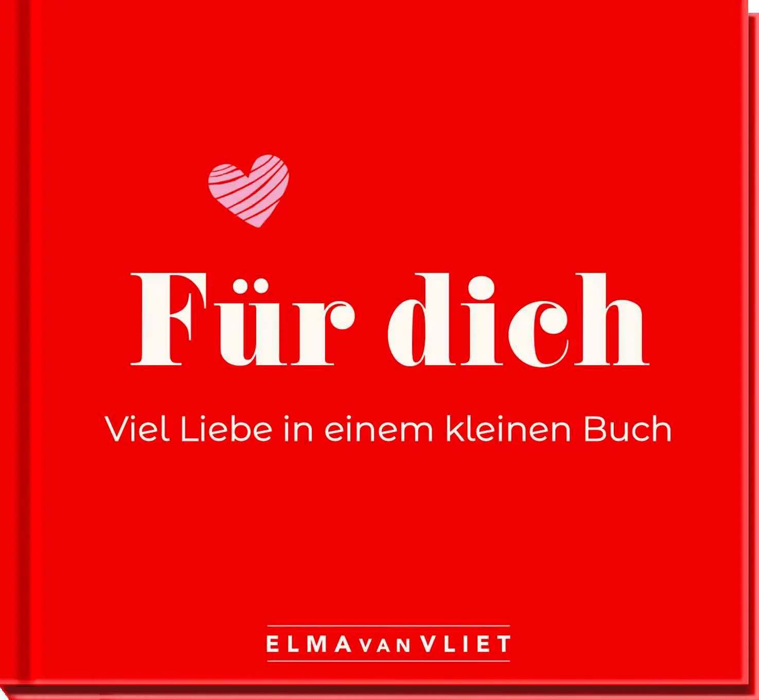 Cover: 4251693903437 | Für dich! Viel Liebe in einem kleinen Buch | Elma Van Vliet | 96 S.