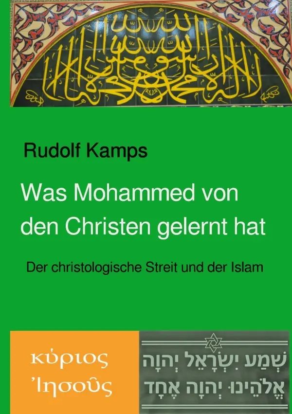 Cover: 9783753163437 | Was Mohammed von den Christen gelernt hat | Rudolf Kamps | Taschenbuch Cover: 9783753163437 | Was Mohammed von den Christen gelernt hat | Rudolf Kamps | Taschenbuch