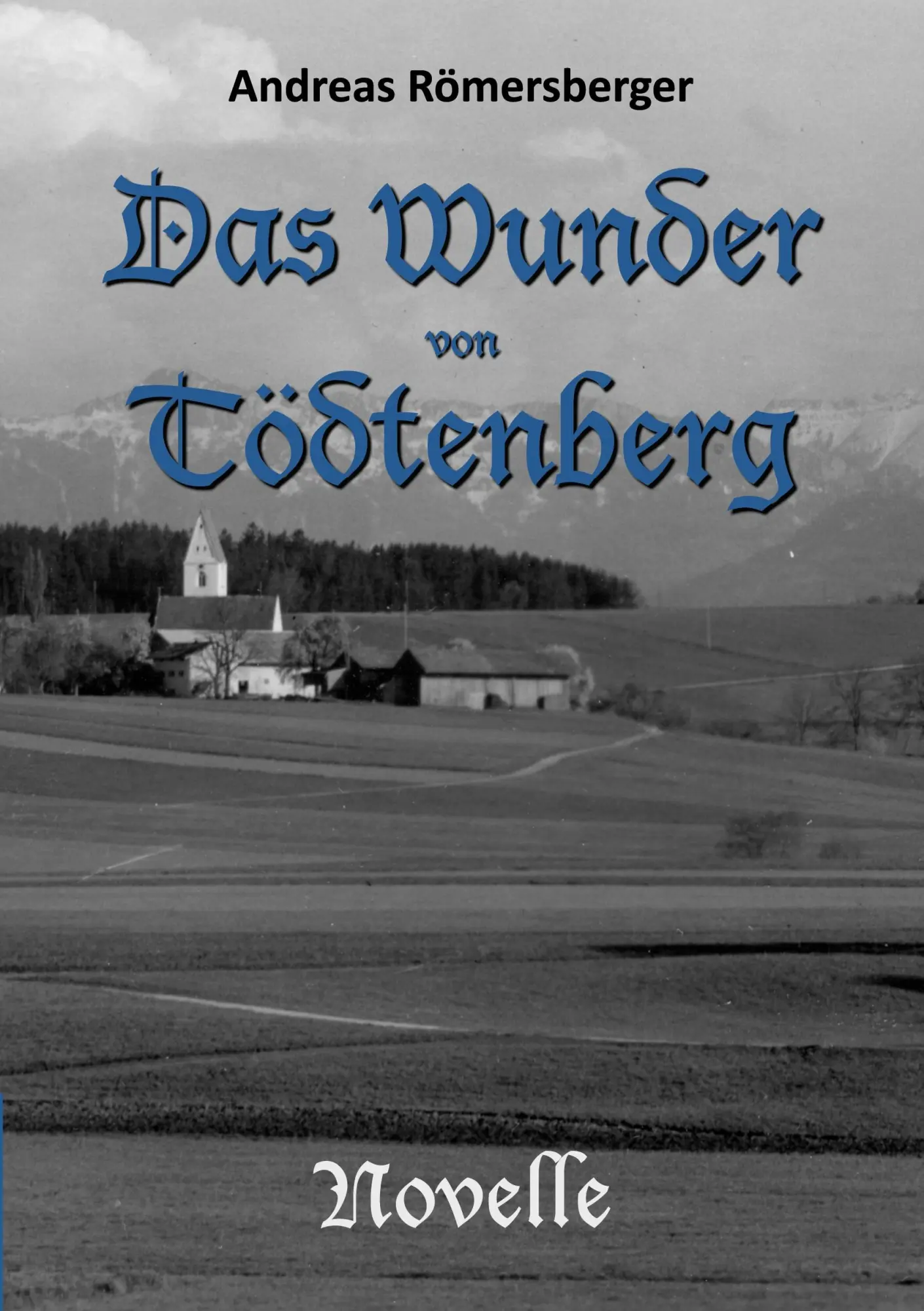 Cover: 9783759723437 | Das Wunder von Tödtenberg | Andreas Römersberger | Taschenbuch | 84 S.