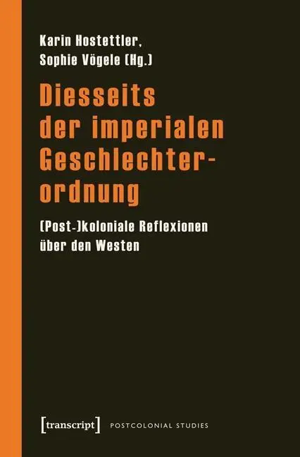 Cover: 9783837623437 | Diesseits der imperialen Geschlechterordnung | Karin Hostettler | Buch