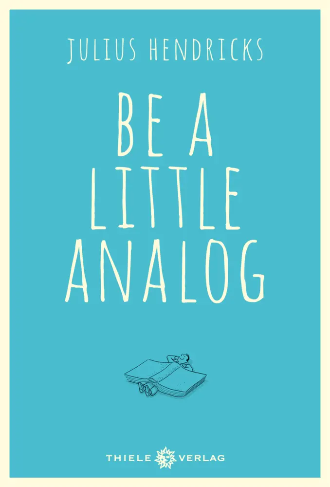 Cover: 9783851793437 | Be a little analog | Julius Hendricks | Buch | Lesebändchen | 192 S.