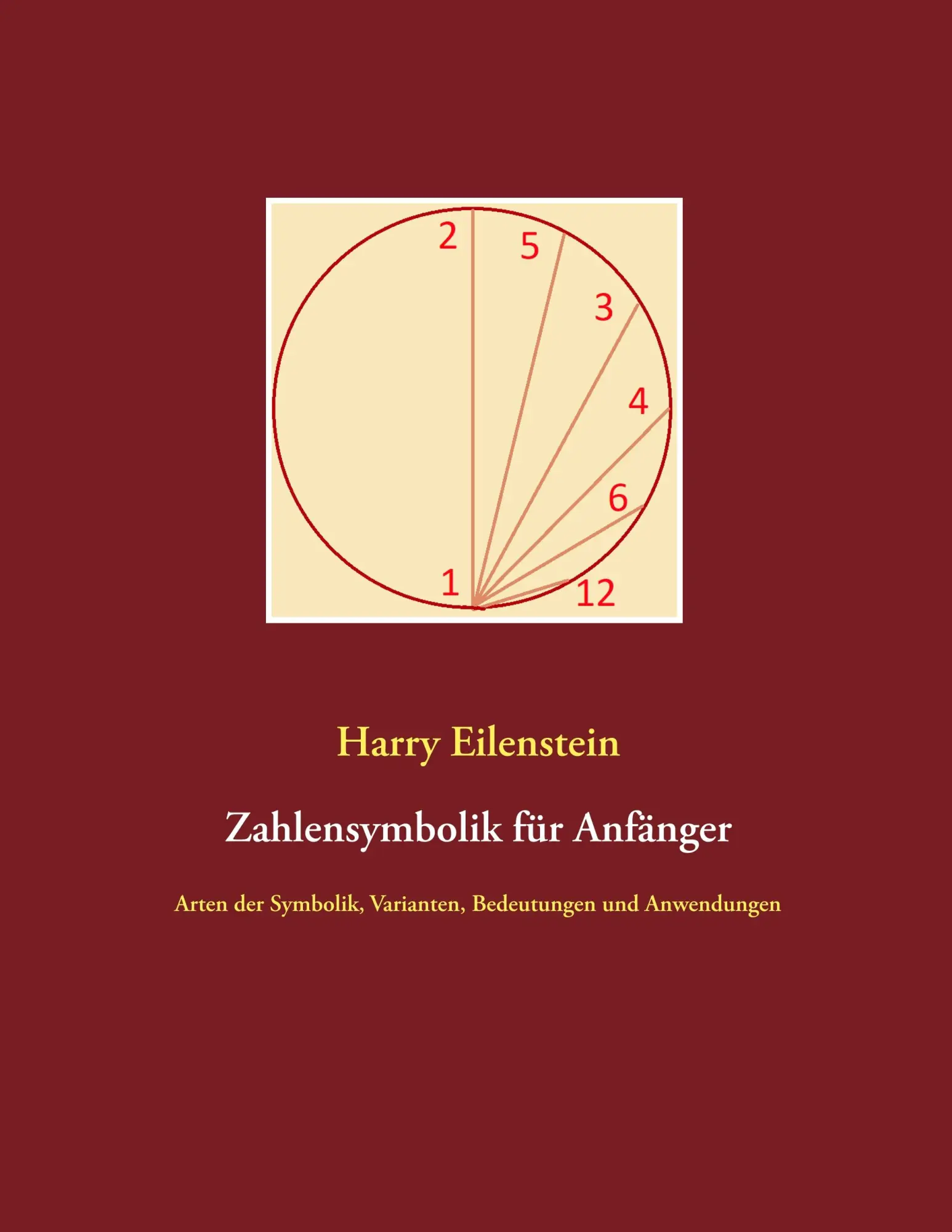 Cover: 9783750493537 | Zahlensymbolik für Anfänger | Harry Eilenstein | Taschenbuch | 60 S.