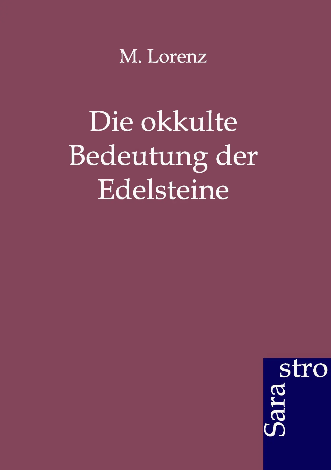 Cover: 9783943233537 | Die okkulte Bedeutung der Edelsteine | M. Lorenz | Taschenbuch | 2012