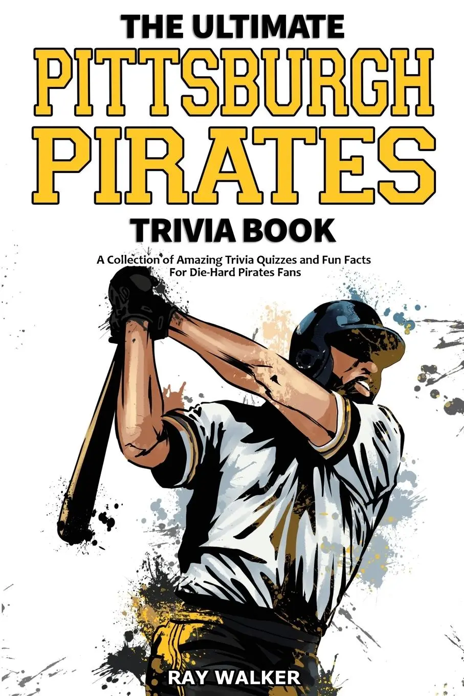 Cover: 9781953563637 | The Ultimate Pittsburgh Pirates Trivia Book | Ray Walker | Taschenbuch
